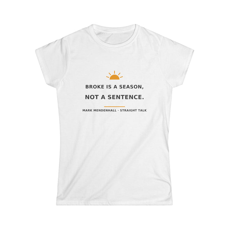 Broke Is a Season, Not a Sentence — Women's Tee