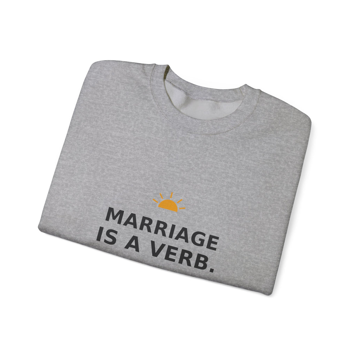 Marriage Is a Verb — Crewneck Sweatshirt