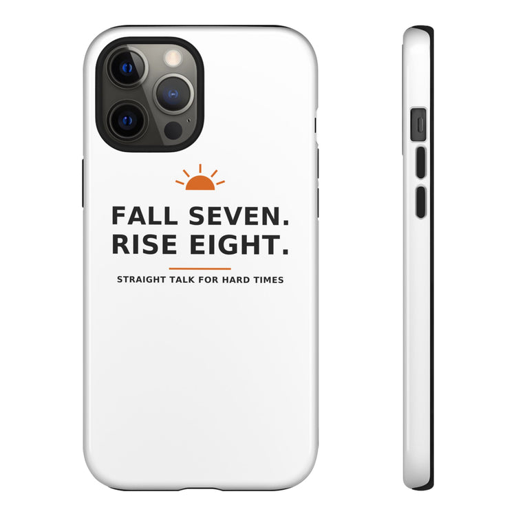 Fall Seven. Rise Eight. — Phone Case