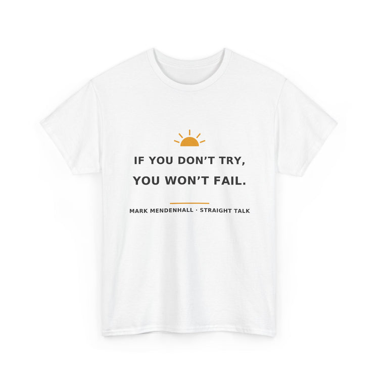If You Don’t Try, You Won’t Fail — Unisex Tee