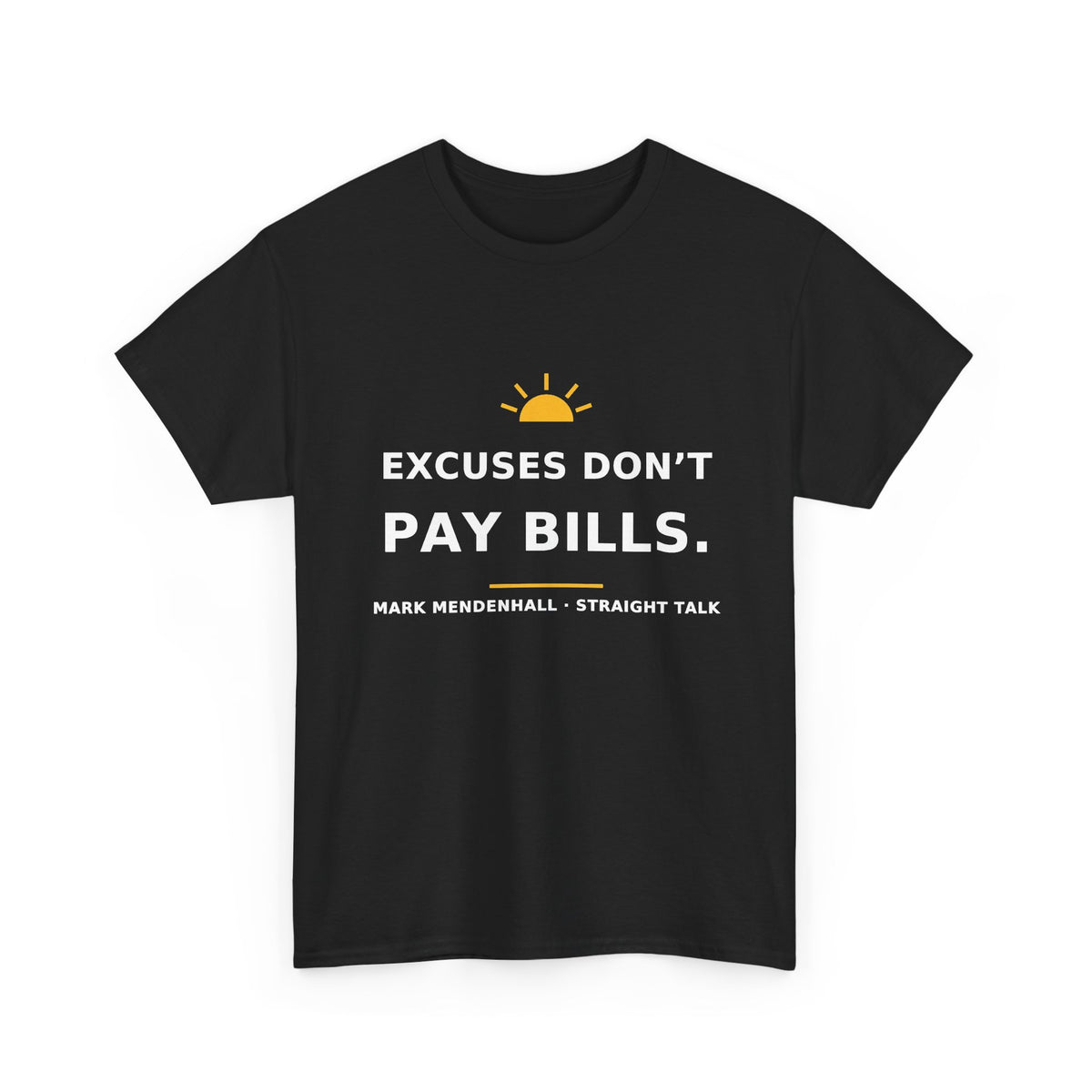 Excuses Don’t Pay Bills — Unisex Tee