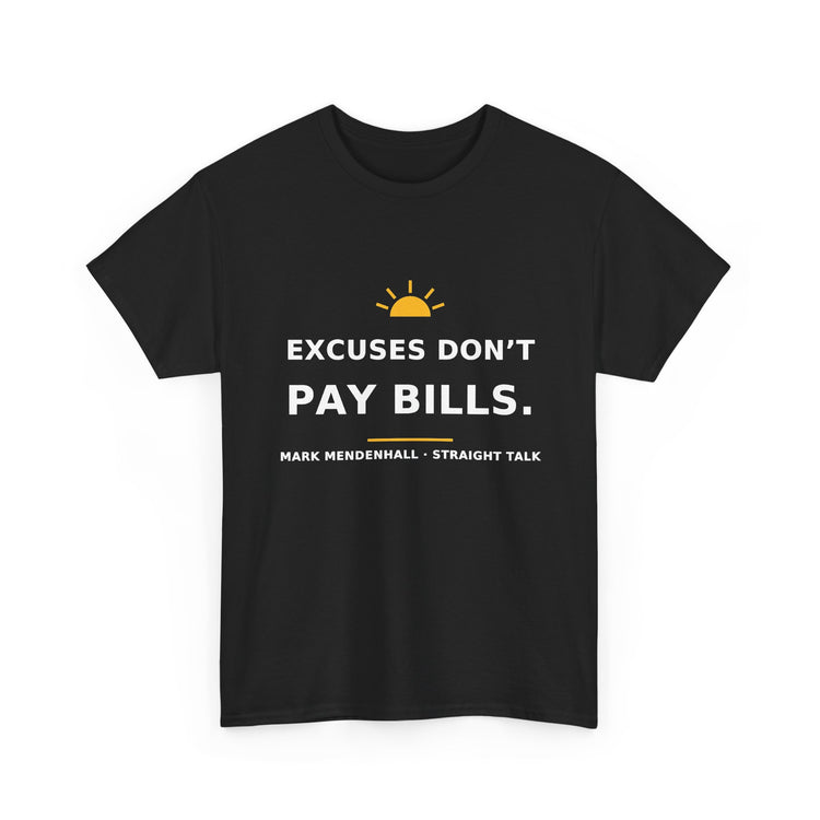 Excuses Don’t Pay Bills — Unisex Tee