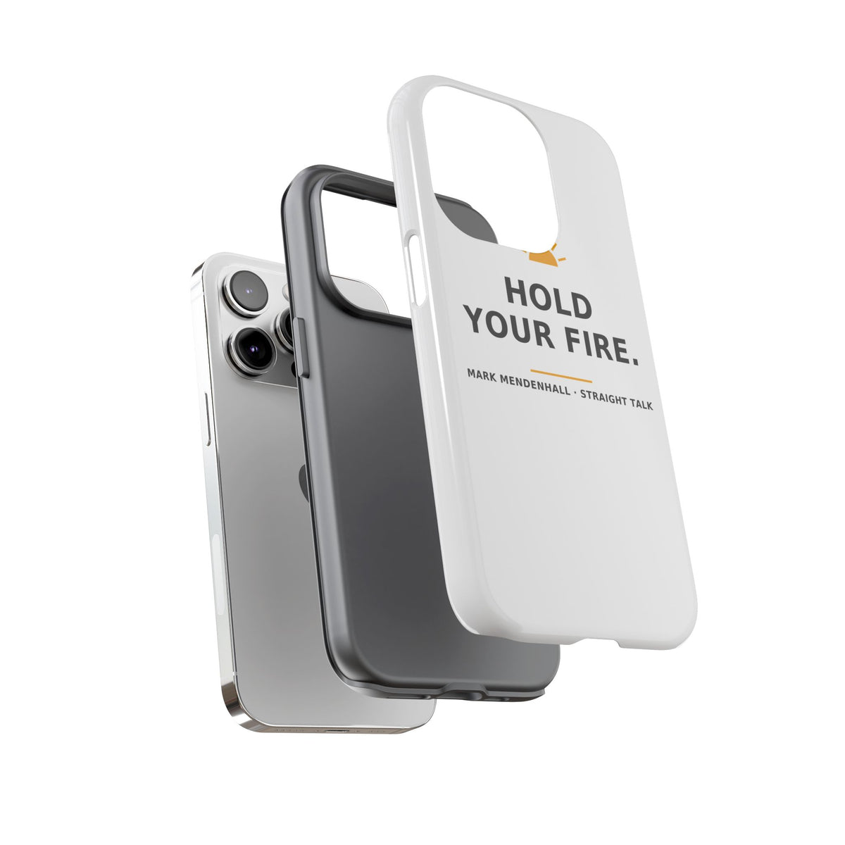 Hold Your Fire — Phone Case