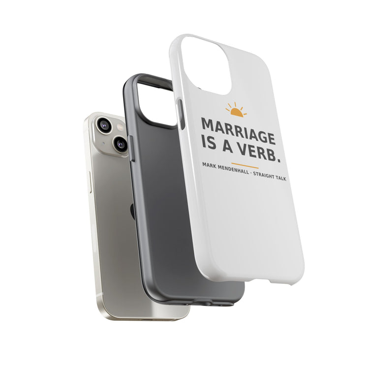 Marriage Is a Verb — Phone Case