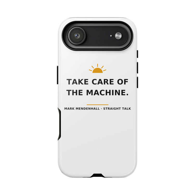 Take Care of the Machine — Phone Case