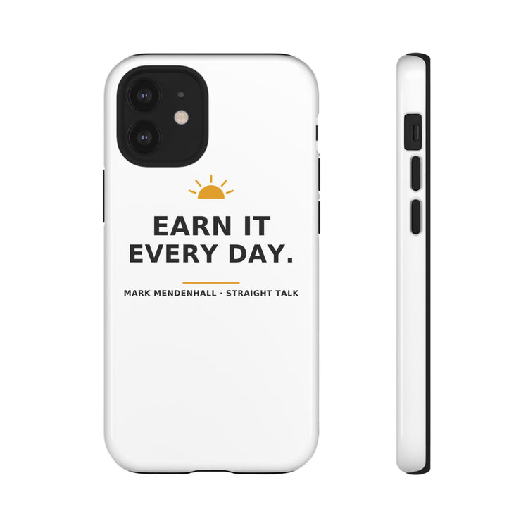 Earn It Every Day — Phone Case