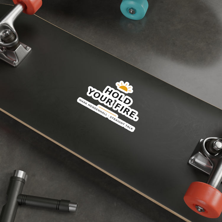 Hold Your Fire — Die-Cut Sticker