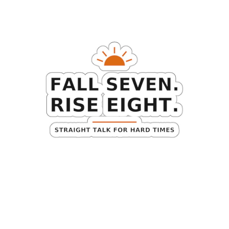 Fall Seven. Rise Eight. — Die-Cut Sticker