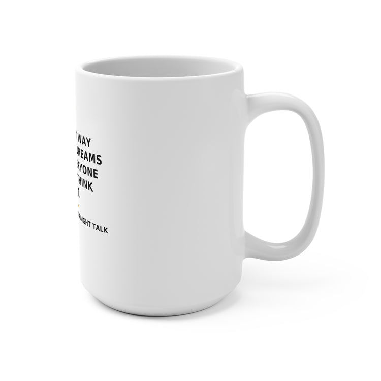 The Fastest Way to Kill Your Dreams — Mug 15oz