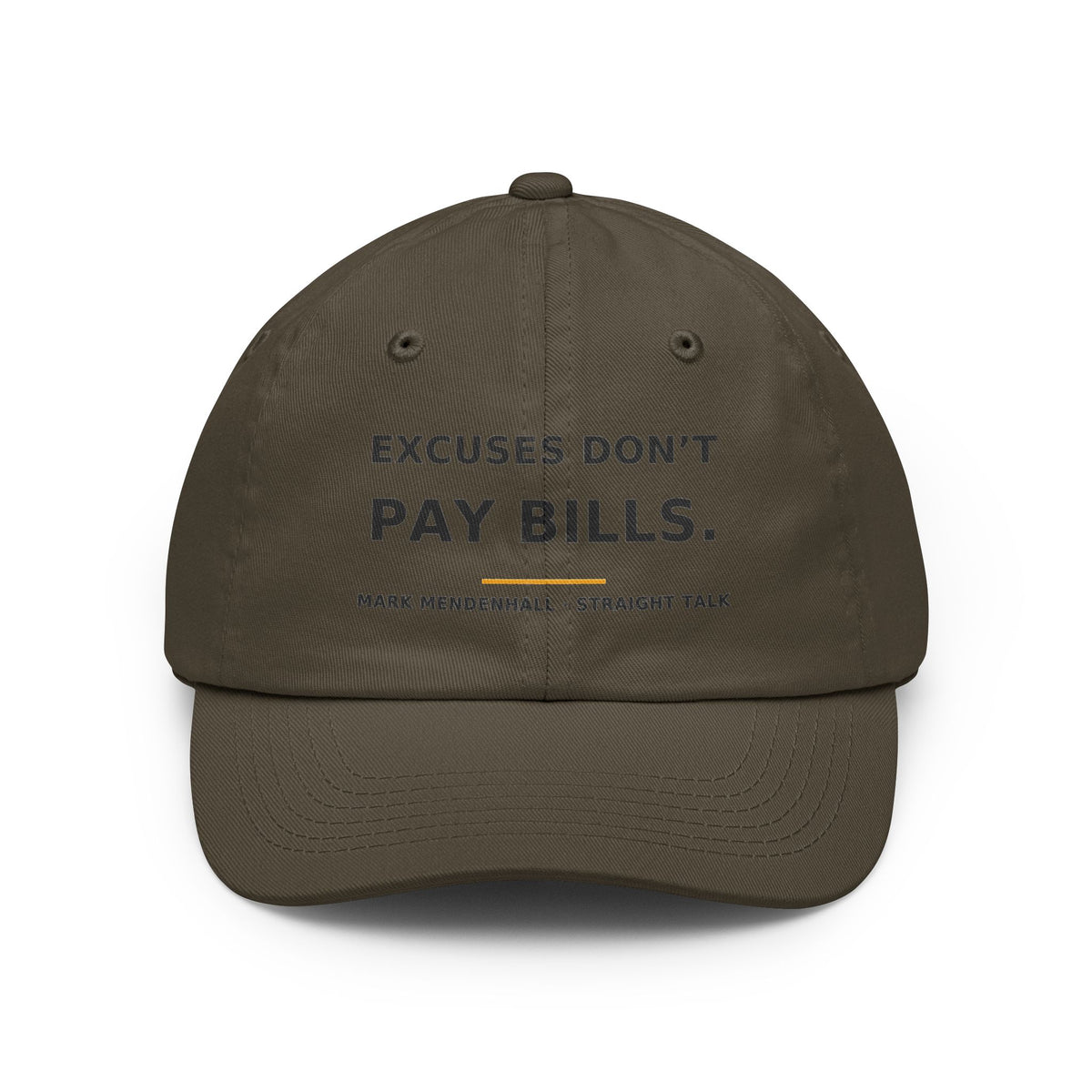 Excuses Don't Pay Bills — Dad Hat