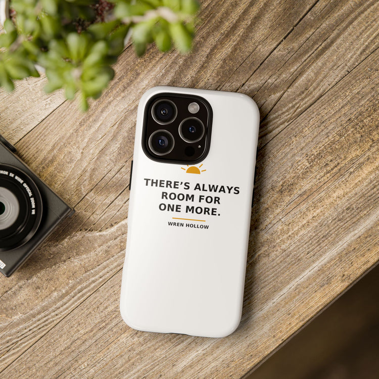 There's Always Room for One More — Phone Case
