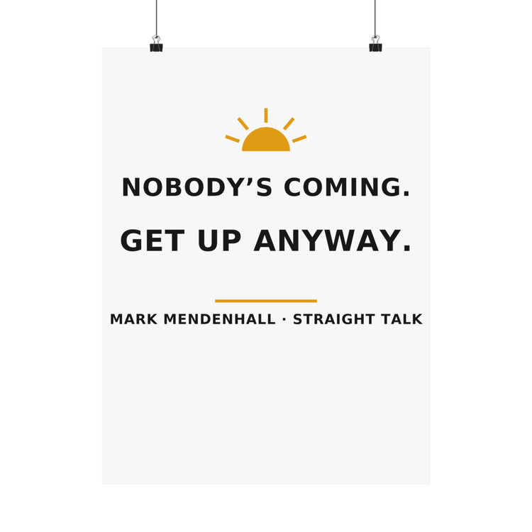Nobody's Coming. Get Up Anyway. — Poster