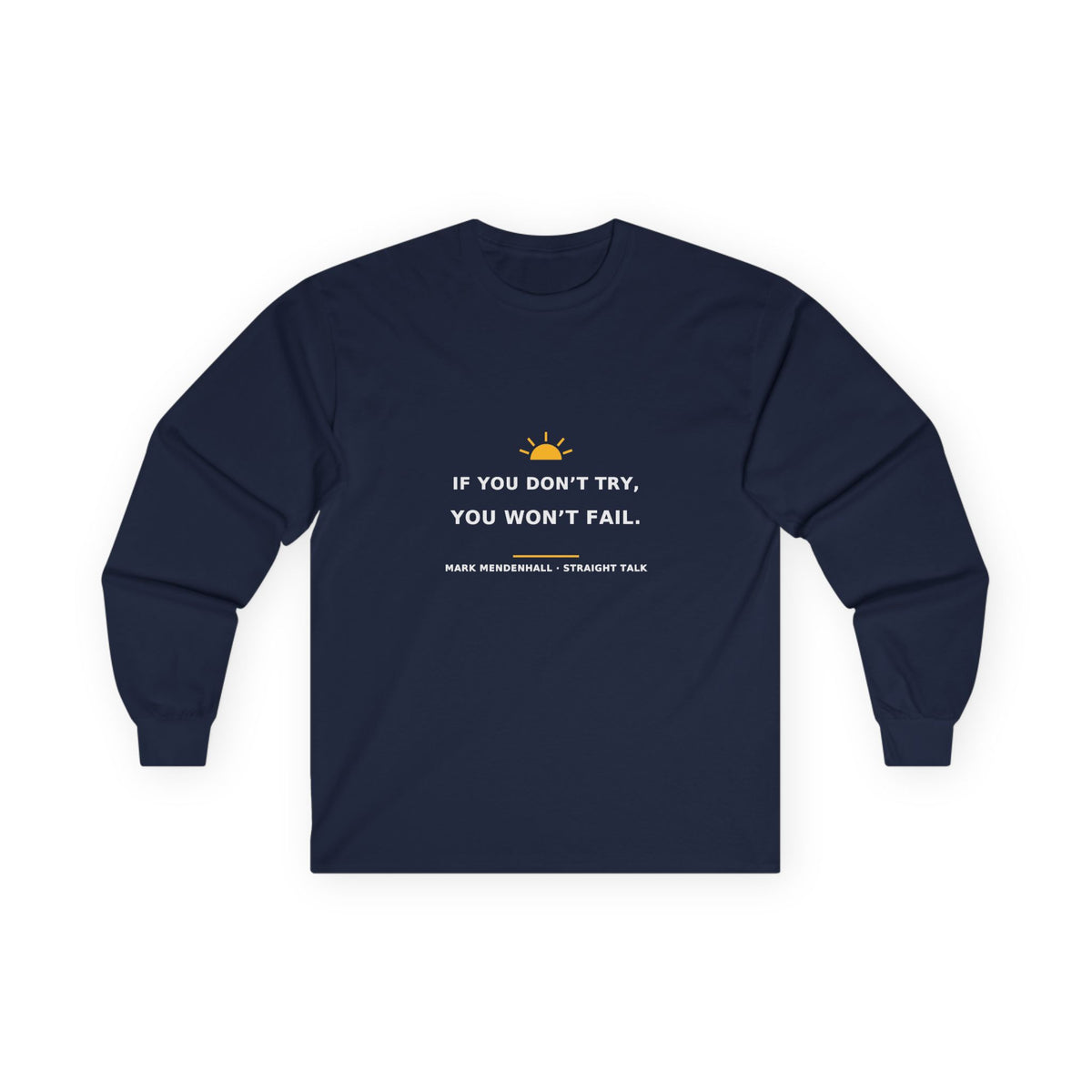 If You Don’t Try, You Won’t Fail — Long-Sleeve Tee