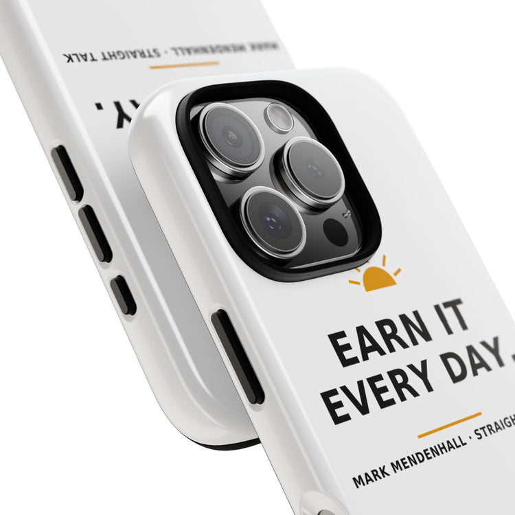 Earn It Every Day — Phone Case