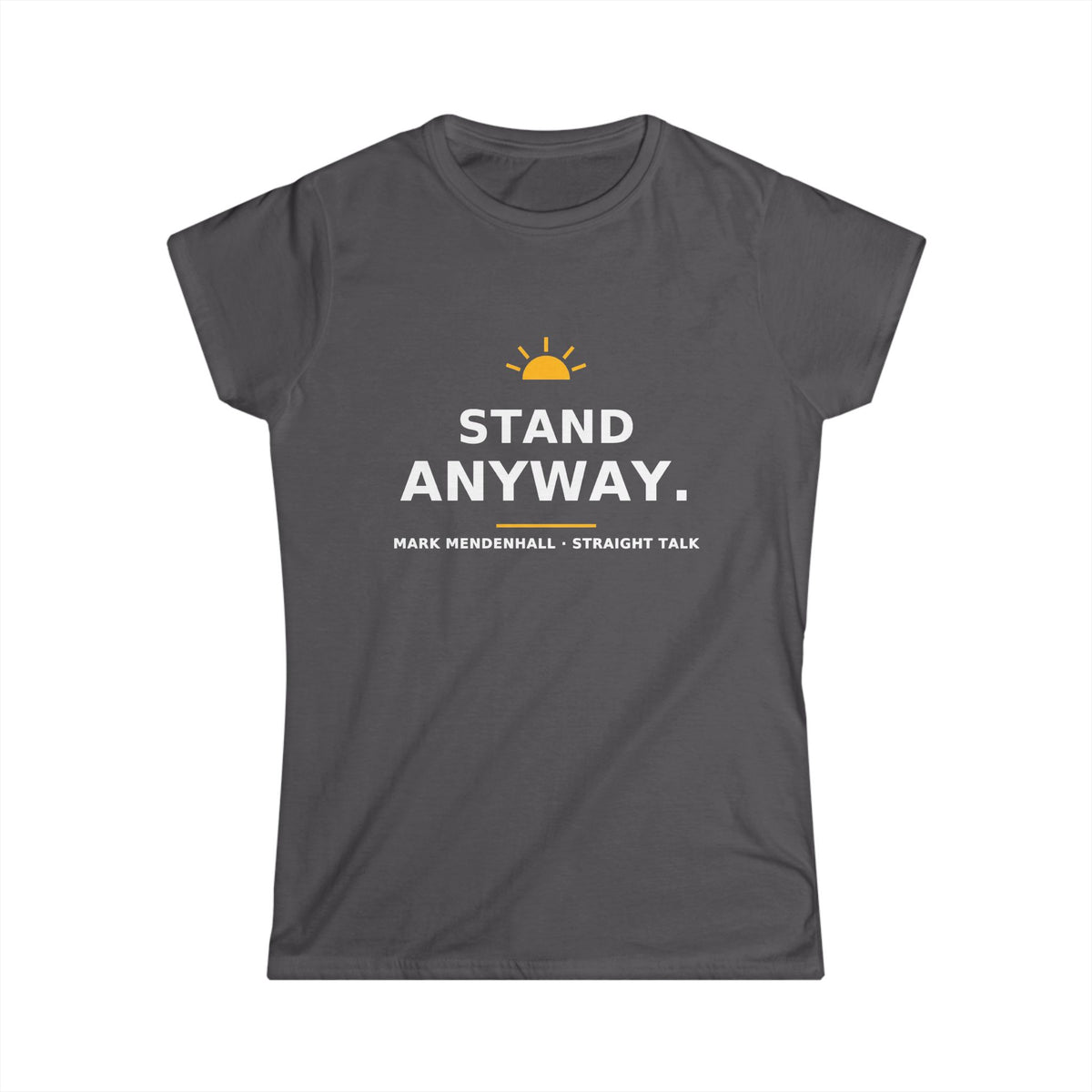 Stand Anyway — Women’s Tee