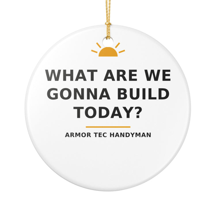 What Are We Gonna Build Today? — Christmas Ornament