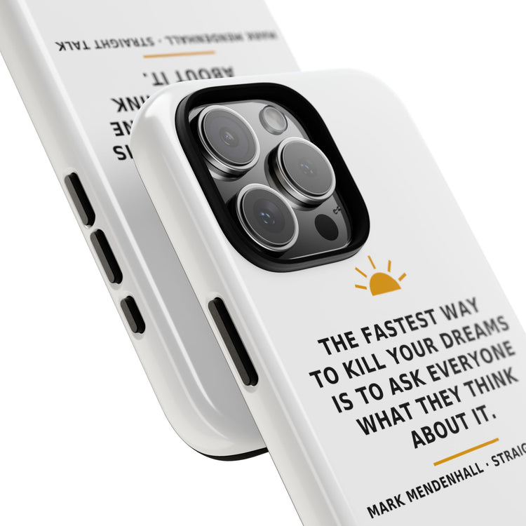 The Fastest Way to Kill Your Dreams — Phone Case
