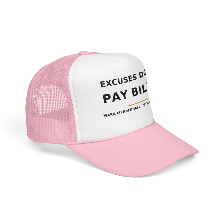 Excuses Don't Pay Bills — Trucker Cap