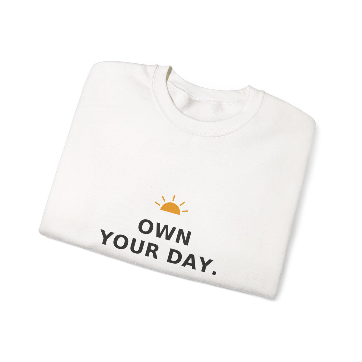 Own Your Day — Crewneck Sweatshirt