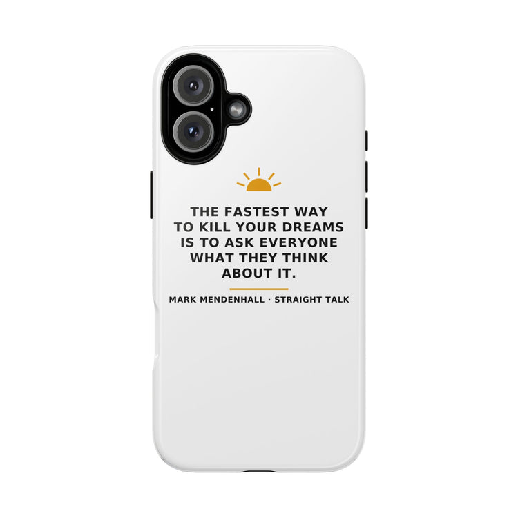 The Fastest Way to Kill Your Dreams — Phone Case