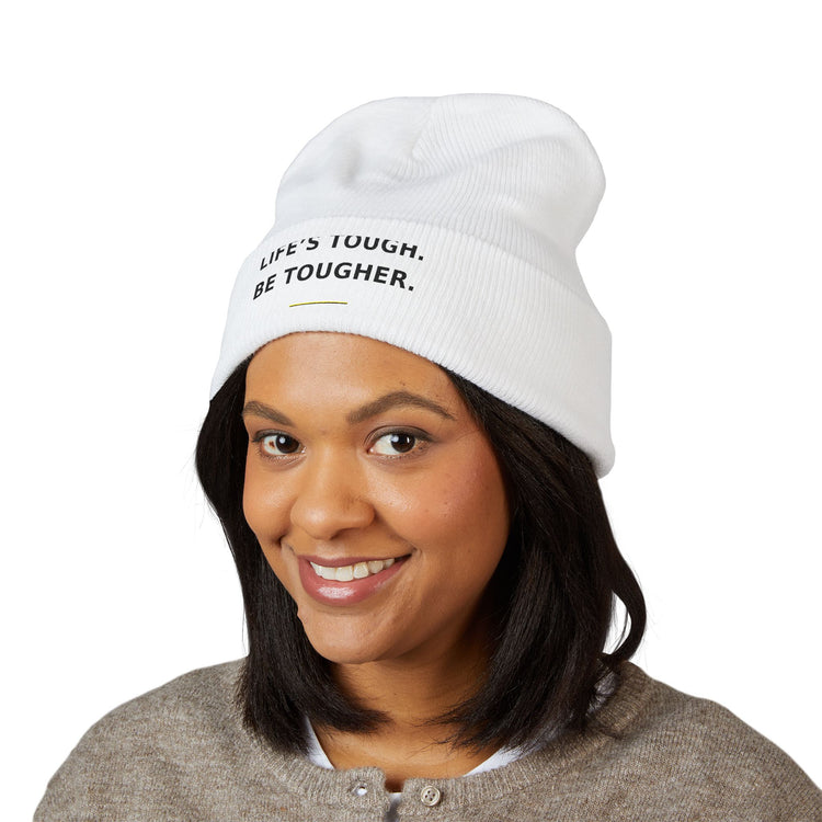 Life's Tough. Be Tougher. — Beanie