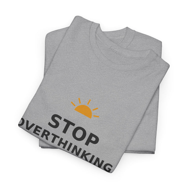 Stop Overthinking — Unisex Tee