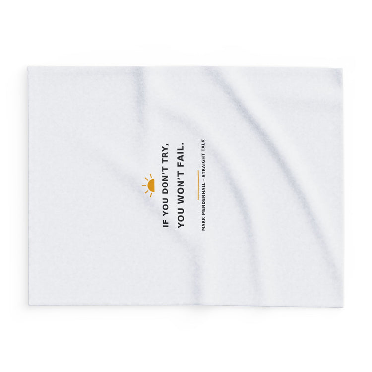 If You Don't Try, You Won't Fail — Fleece Blanket