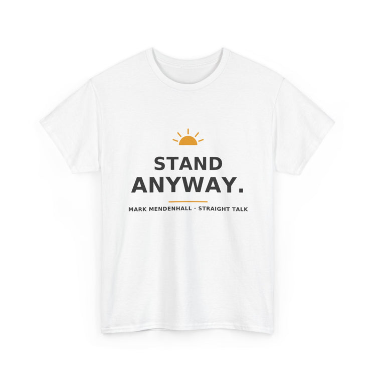 Stand Anyway — Unisex Tee