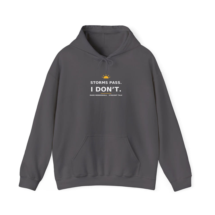 Storms Pass. I Don’t. — Hoodie