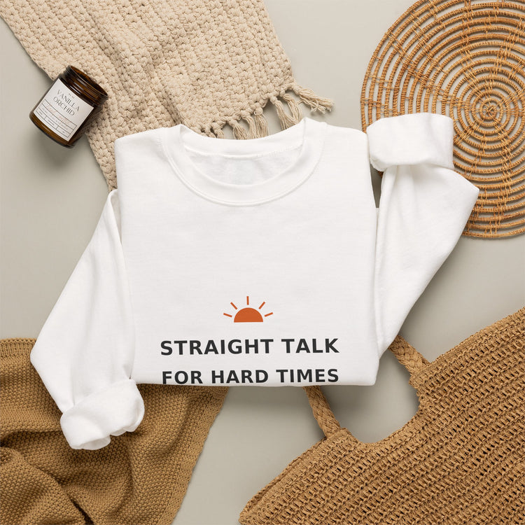 Straight Talk for Hard Times — Crewneck Sweatshirt