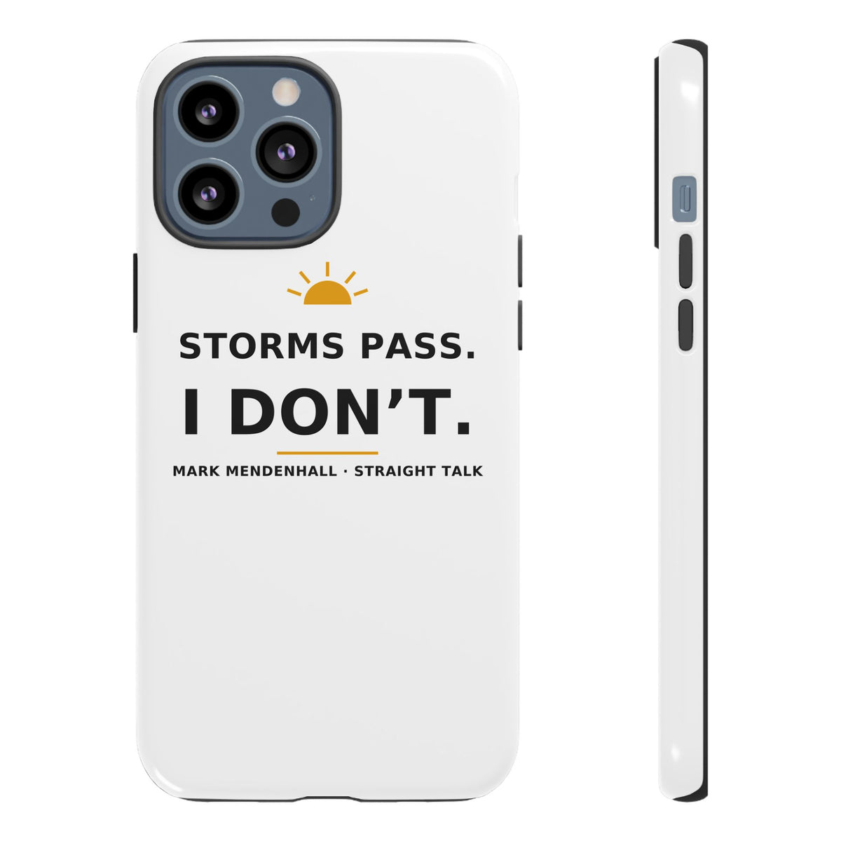 Storms Pass. I Don't. — Phone Case