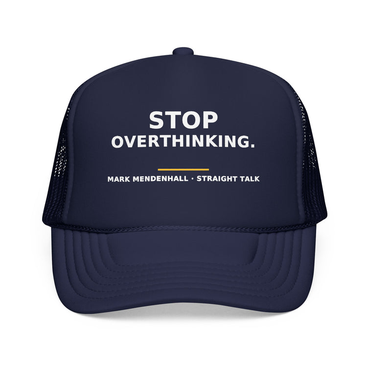 Stop Overthinking — Trucker Cap