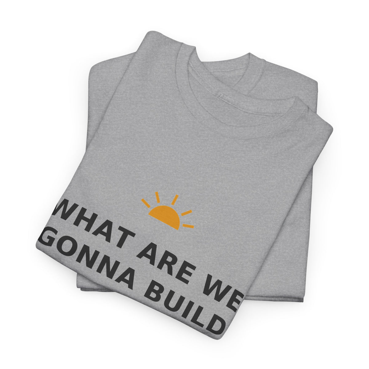 What Are We Gonna Build Today? — Unisex Tee