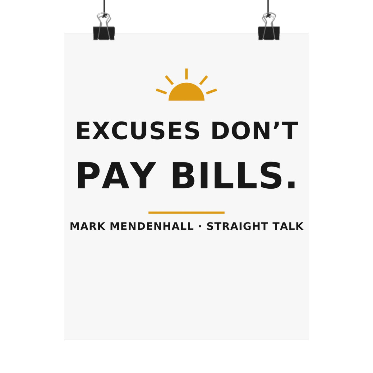 Excuses Don't Pay Bills — Poster