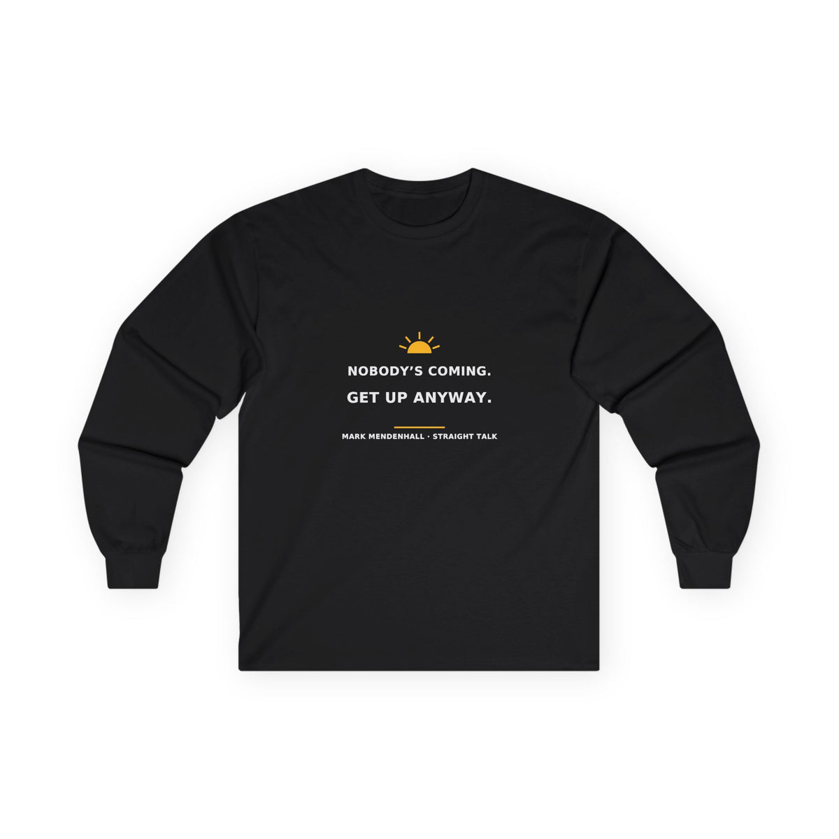 Nobody’s Coming. Get Up Anyway. — Long-Sleeve Tee