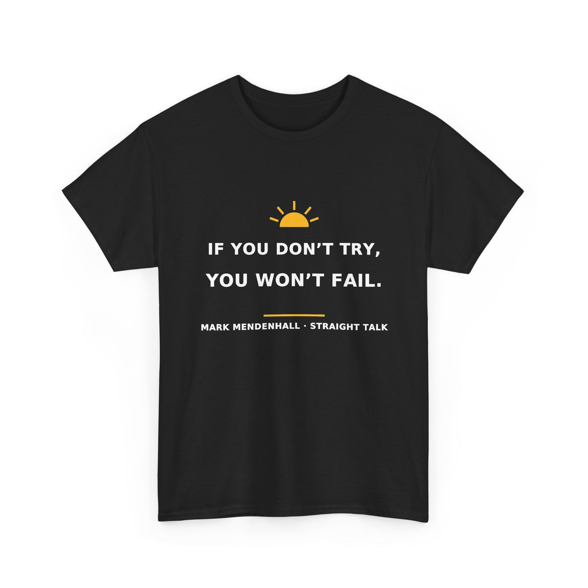 If You Don’t Try, You Won’t Fail — Unisex Tee