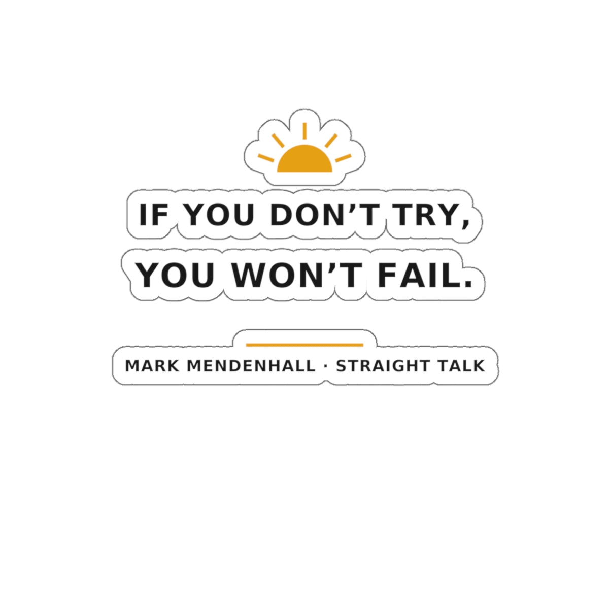 If You Don't Try, You Won't Fail — Die-Cut Sticker