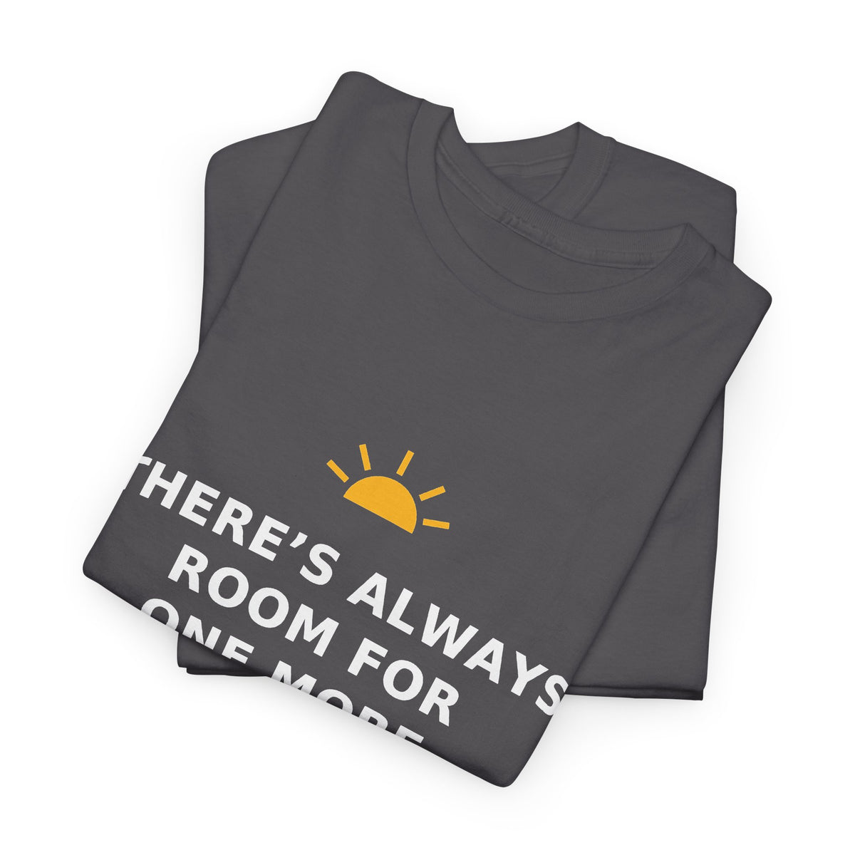 There's Always Room for One More — Unisex Tee