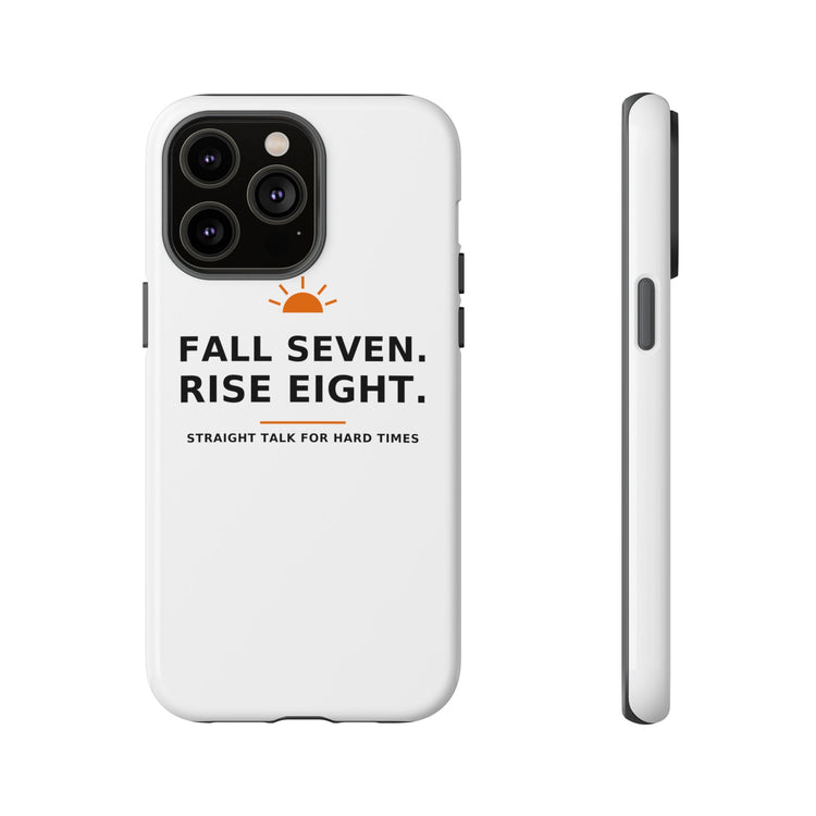 Fall Seven. Rise Eight. — Phone Case