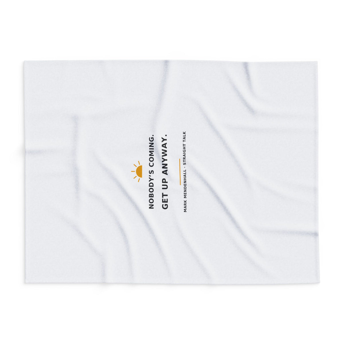 Nobody's Coming. Get Up Anyway. — Fleece Blanket