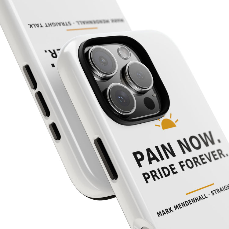 Pain Now. Pride Forever. — Phone Case