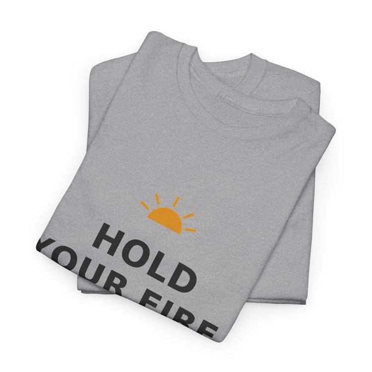 Hold Your Fire — Unisex Tee