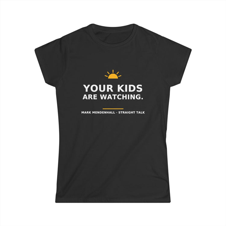 Your Kids Are Watching — Women's Tee