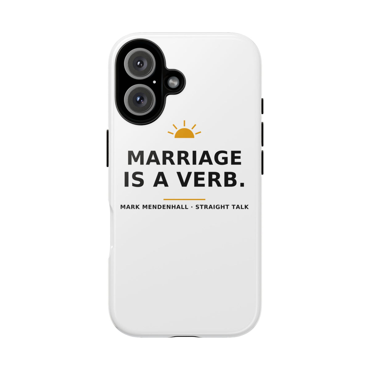 Marriage Is a Verb — Phone Case