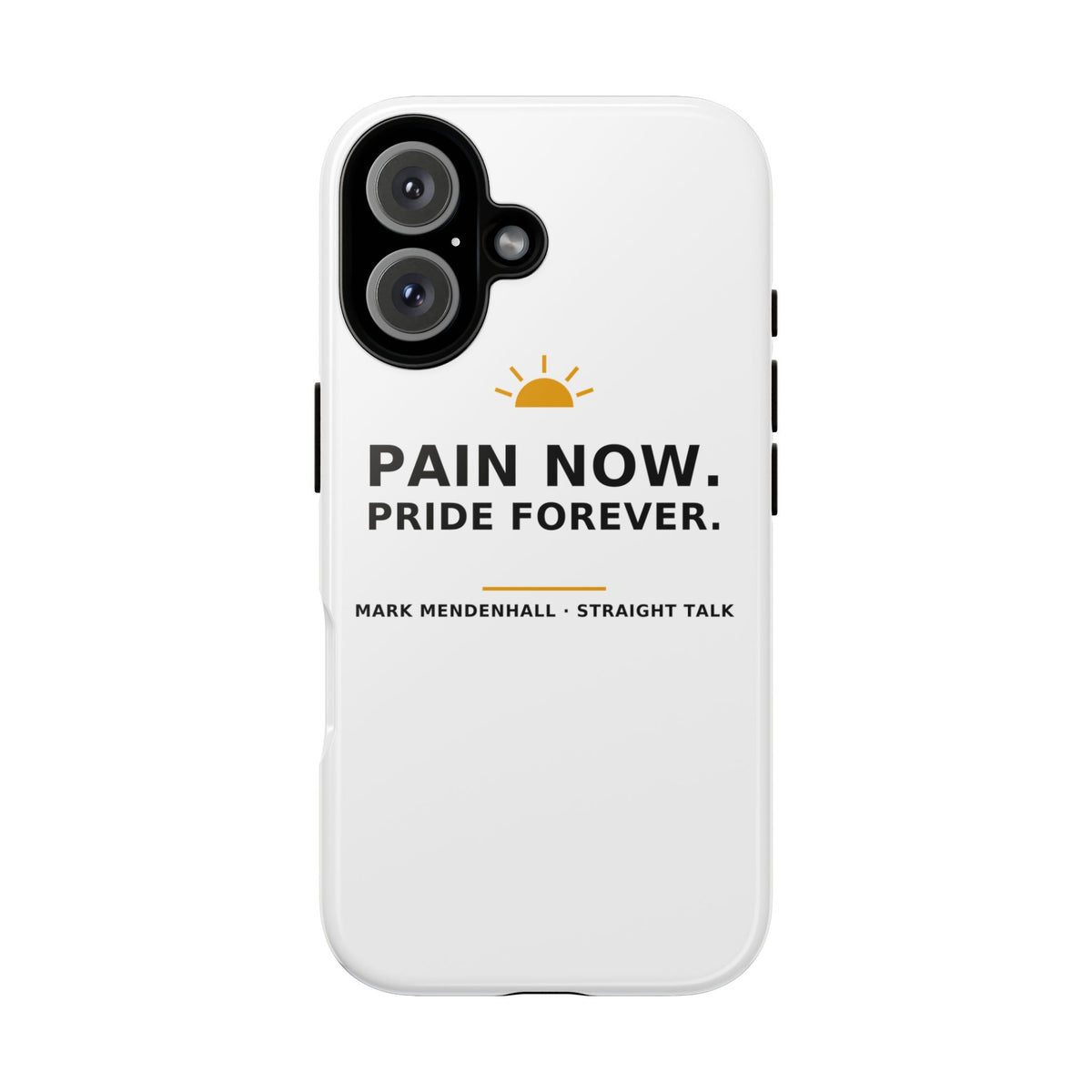 Pain Now. Pride Forever. — Phone Case