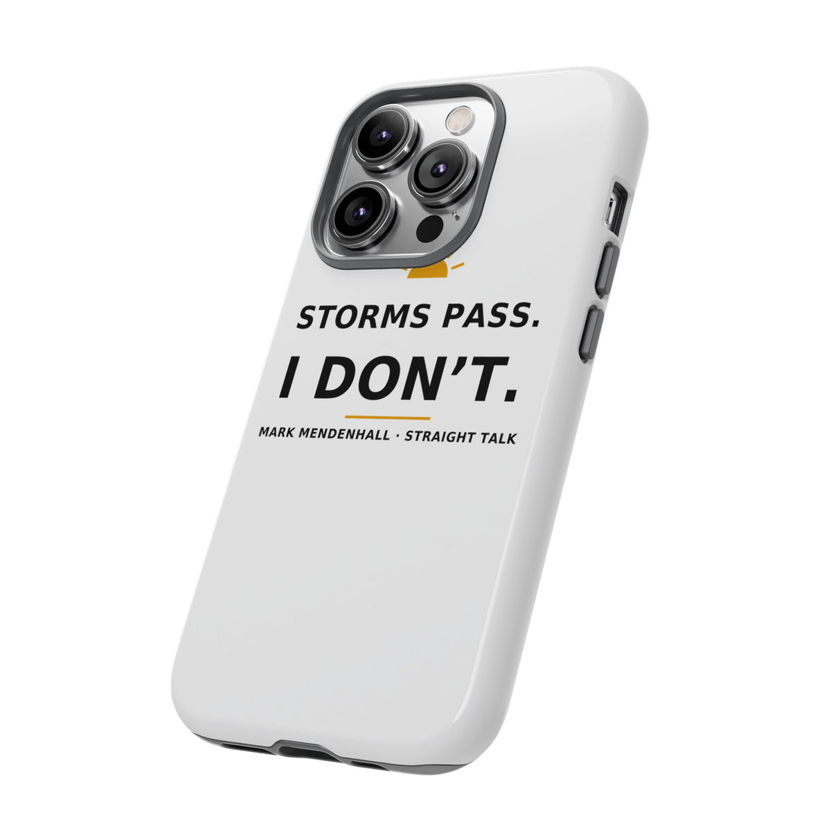 Storms Pass. I Don't. — Phone Case