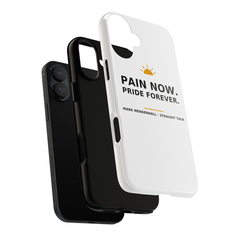 Pain Now. Pride Forever. — Phone Case