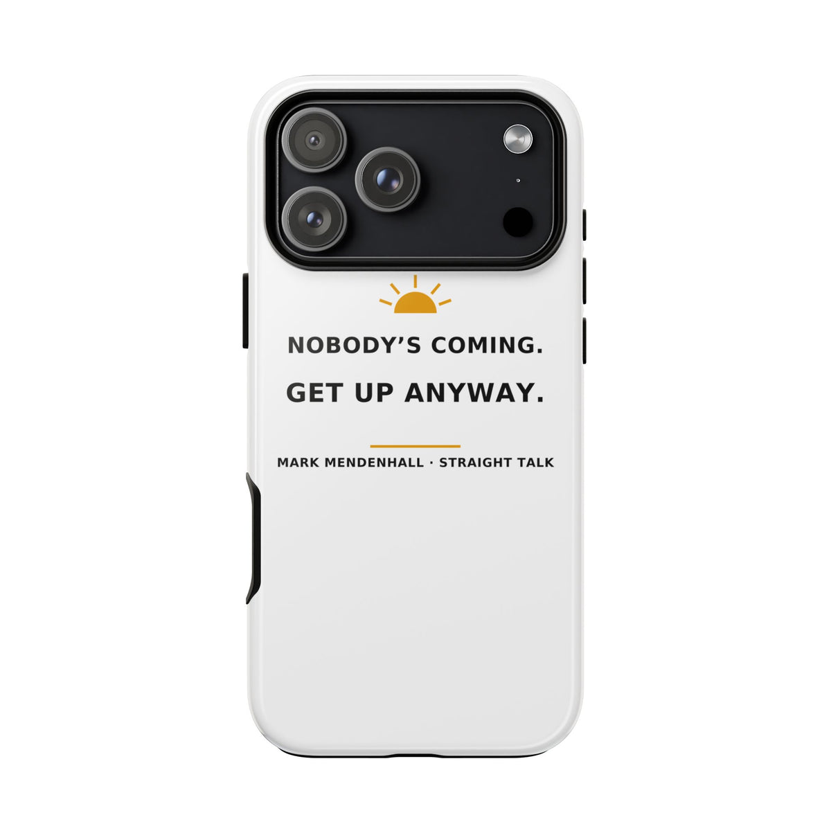 Nobody's Coming. Get Up Anyway. — Phone Case