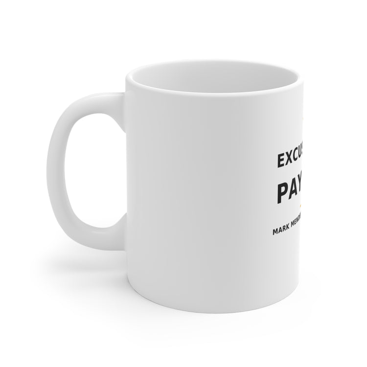 Excuses Don’t Pay Bills — Mug 11oz