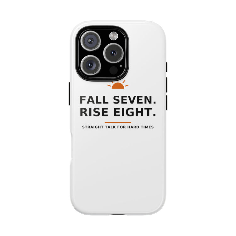 Fall Seven. Rise Eight. — Phone Case